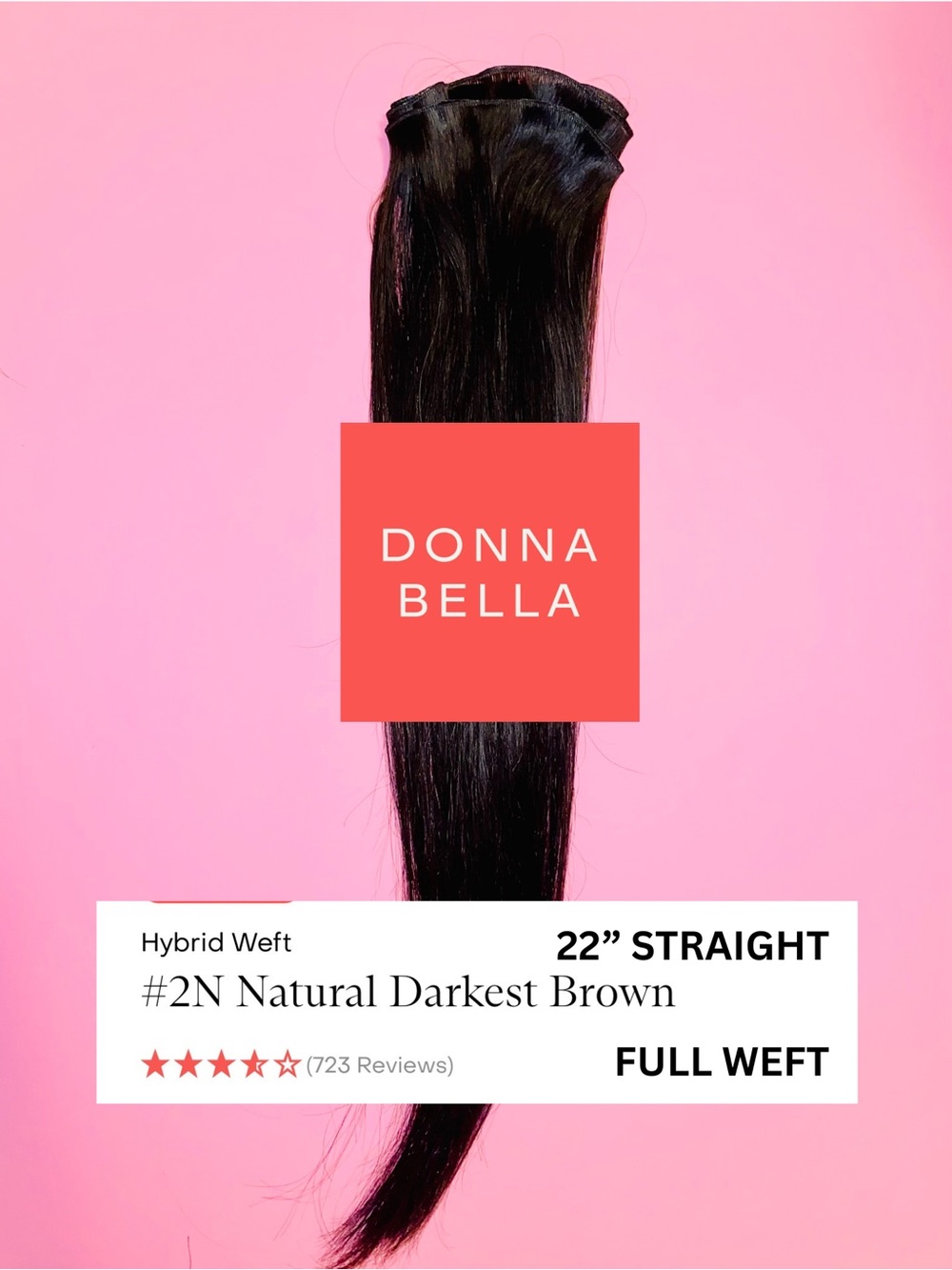 DONNA BELLA FULL HYBRID WEFT #2 NATURAL DARKEST BROWN 22” STRAIGHT